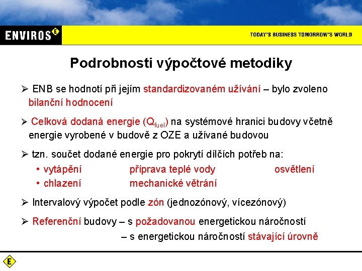 Podrobnosti výpočtové metodiky Ø ENB se hodnotí při jejím standardizovaném užívání – bylo zvoleno