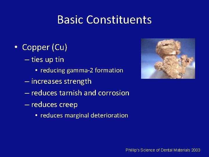 Basic Constituents • Copper (Cu) – ties up tin • reducing gamma-2 formation –