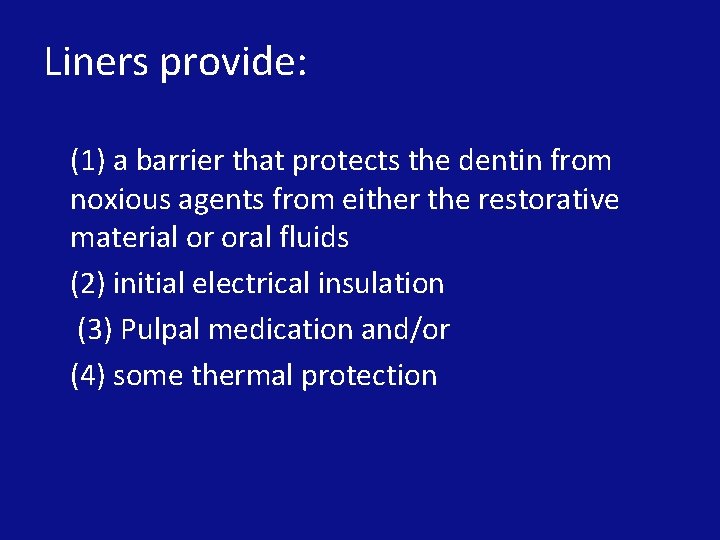 Liners provide: (1) a barrier that protects the dentin from noxious agents from either