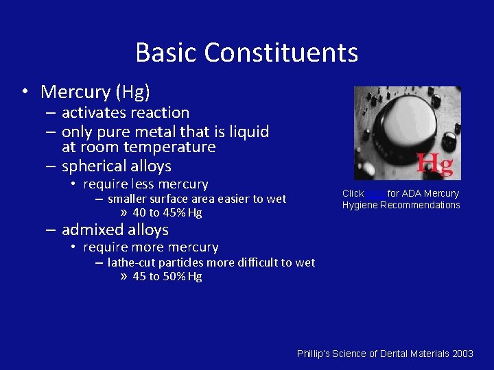 Basic Constituents • Mercury (Hg) – activates reaction – only pure metal that is