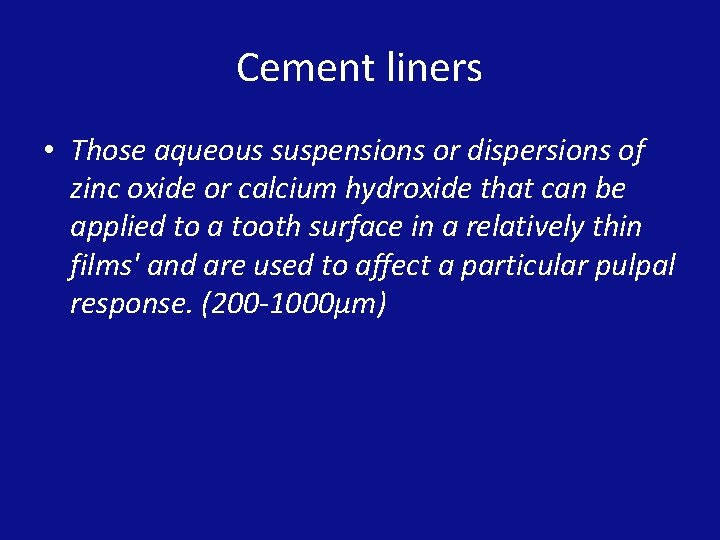 Cement liners • Those aqueous suspensions or dispersions of zinc oxide or calcium hydroxide