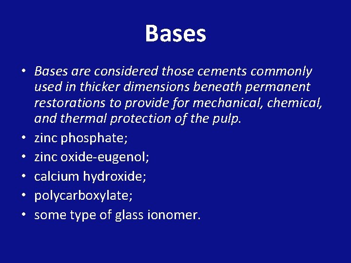 Bases • Bases are considered those cements commonly used in thicker dimensions beneath permanent