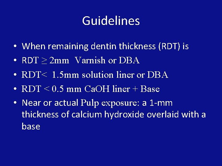 Guidelines • • • When remaining dentin thickness (RDT) is RDT ≥ 2 mm