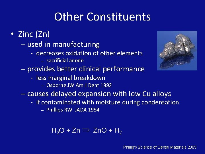 Other Constituents • Zinc (Zn) – used in manufacturing • decreases oxidation of other