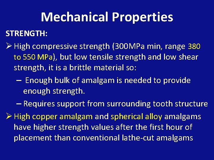 Mechanical Properties STRENGTH: Ø High compressive strength (300 MPa min, range 380 to 550