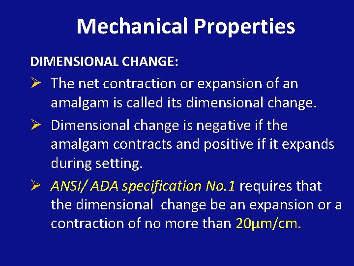 Mechanical Properties DIMENSIONAL CHANGE: Ø The net contraction or expansion of an amalgam is