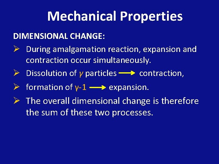 Mechanical Properties DIMENSIONAL CHANGE: Ø During amalgamation reaction, expansion and contraction occur simultaneously. Ø