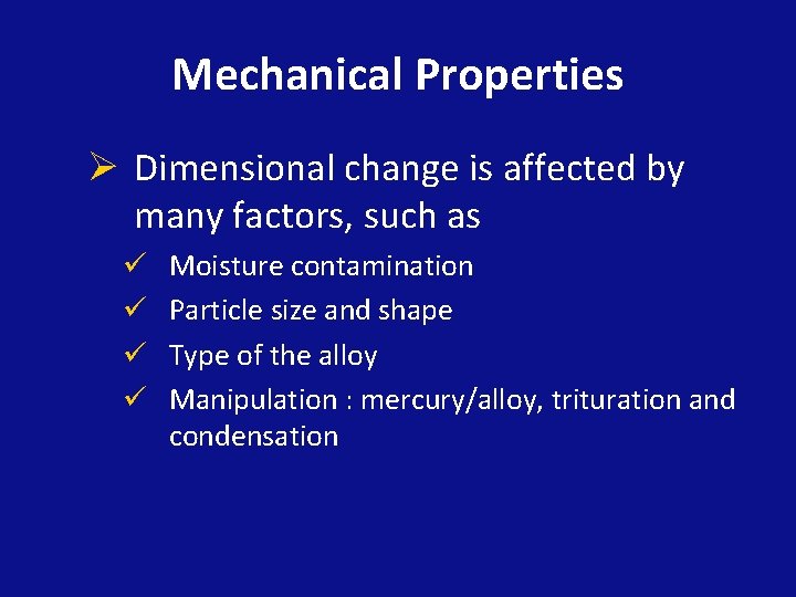 Mechanical Properties Ø Dimensional change is affected by many factors, such as ü ü