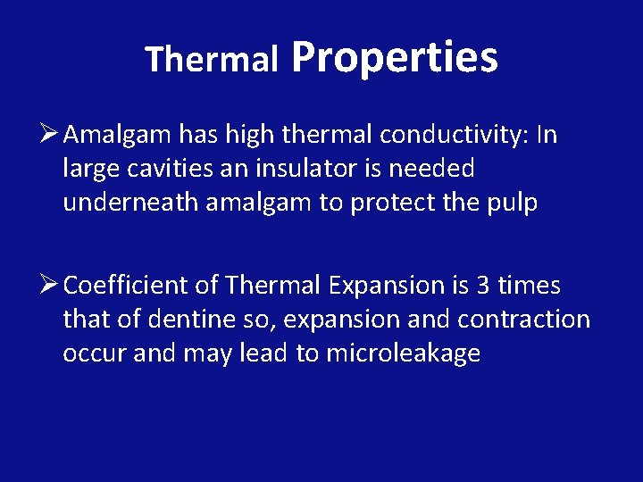 Thermal Properties Ø Amalgam has high thermal conductivity: In large cavities an insulator is