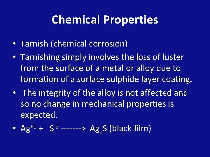 Chemical Properties • Tarnish (chemical corrosion) • Tarnishing simply involves the loss of luster