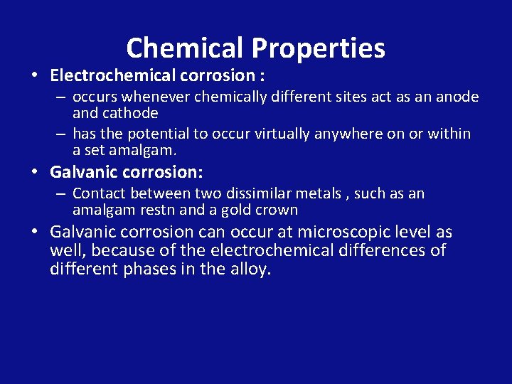 Chemical Properties • Electrochemical corrosion : – occurs whenever chemically different sites act as
