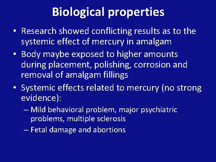 Biological properties • Research showed conflicting results as to the systemic effect of mercury
