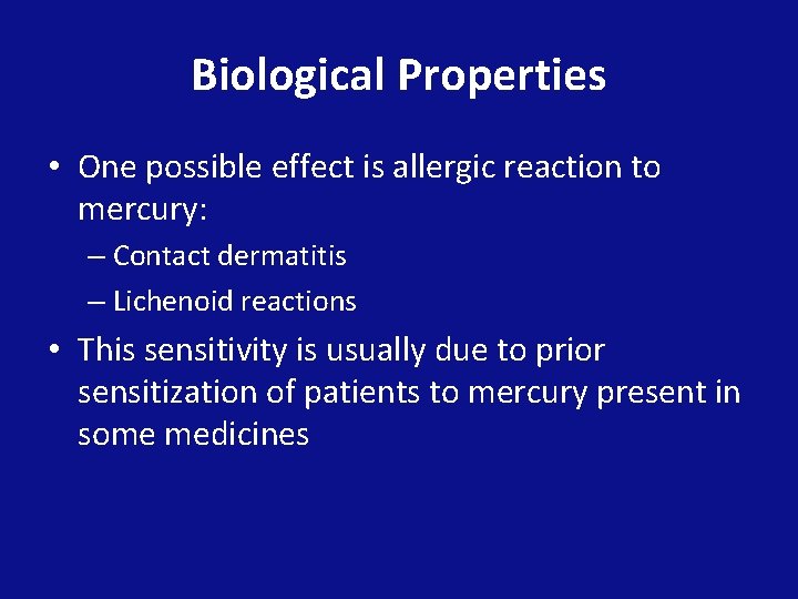 Biological Properties • One possible effect is allergic reaction to mercury: – Contact dermatitis