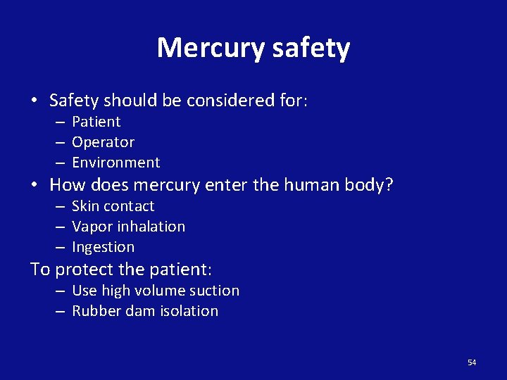 Mercury safety • Safety should be considered for: – Patient – Operator – Environment