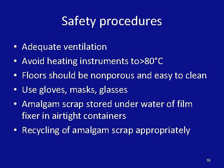 Safety procedures Adequate ventilation Avoid heating instruments to>80°C Floors should be nonporous and easy