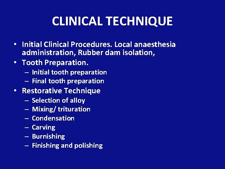 CLINICAL TECHNIQUE • Initial Clinical Procedures. Local anaesthesia administration, Rubber dam isolation, • Tooth