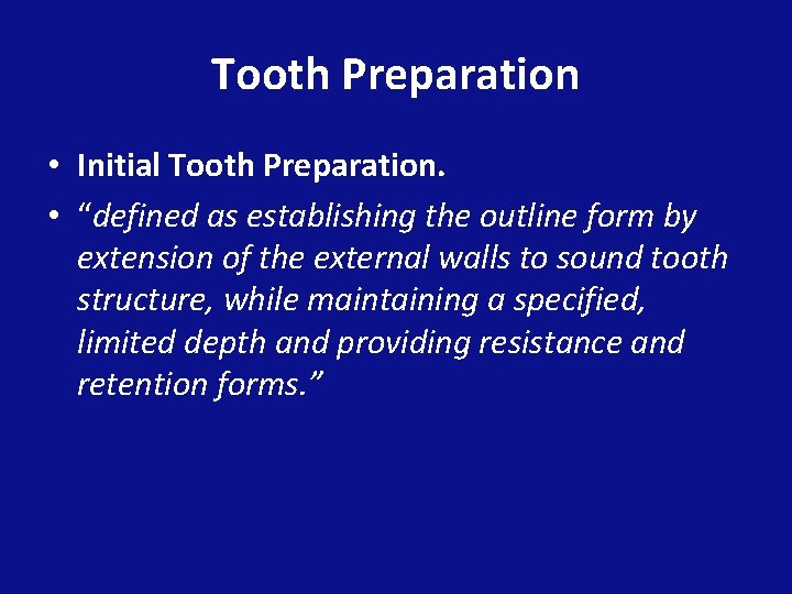 Tooth Preparation • Initial Tooth Preparation. • “defined as establishing the outline form by