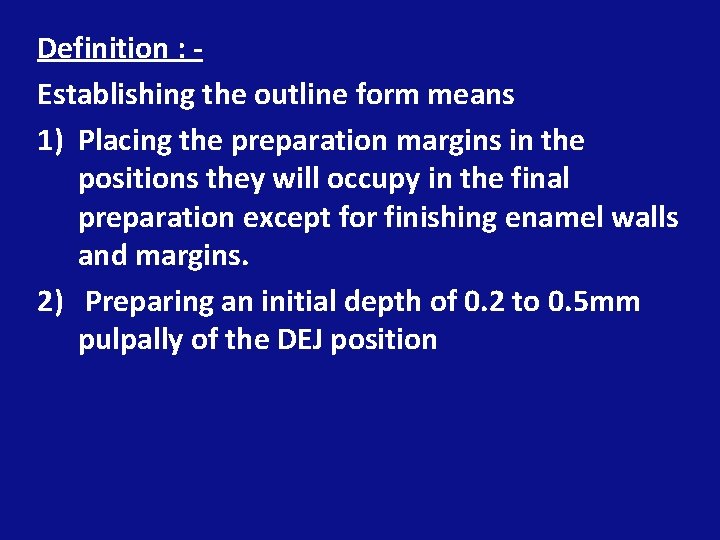 Definition : Establishing the outline form means 1) Placing the preparation margins in the