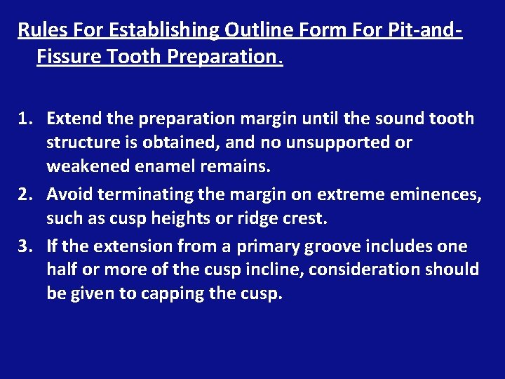 Rules For Establishing Outline Form For Pit-and. Fissure Tooth Preparation. 1. Extend the preparation