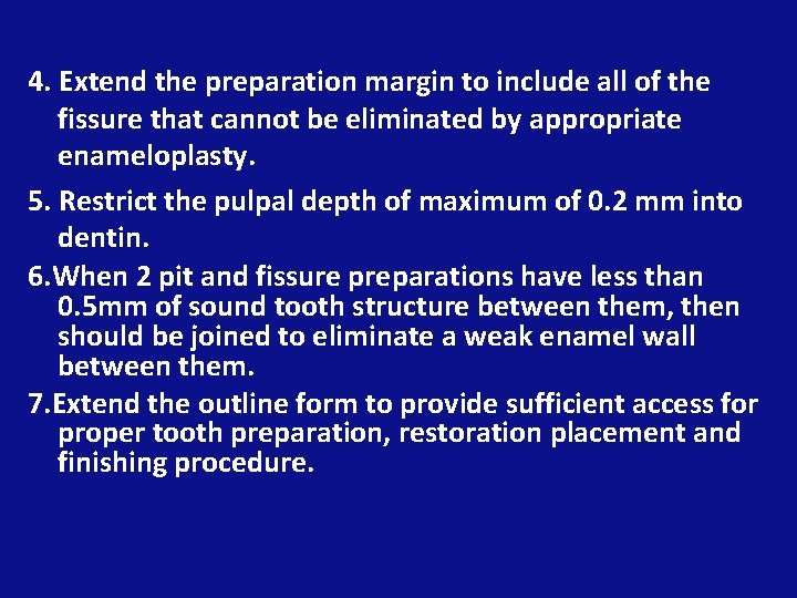 4. Extend the preparation margin to include all of the fissure that cannot be