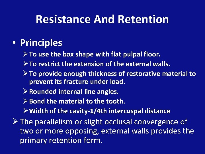 Resistance And Retention • Principles Ø To use the box shape with flat pulpal