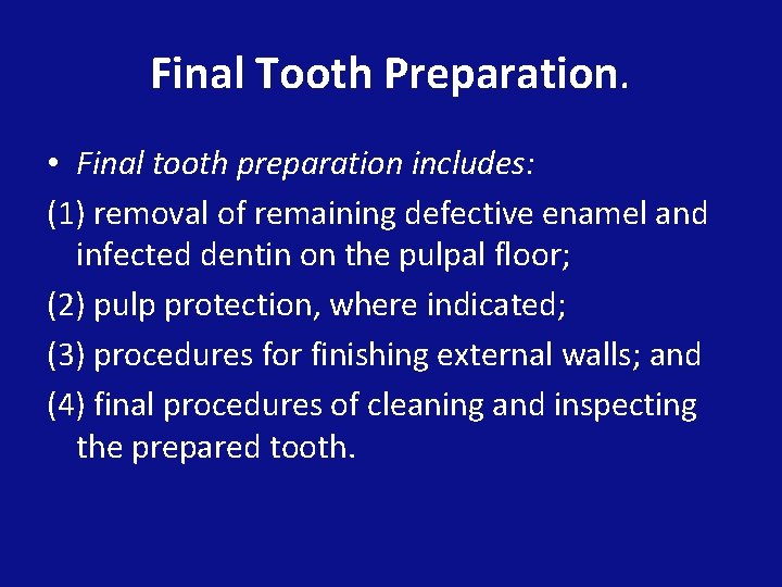 Final Tooth Preparation. • Final tooth preparation includes: (1) removal of remaining defective enamel