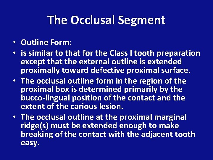 The Occlusal Segment • Outline Form: • is similar to that for the Class