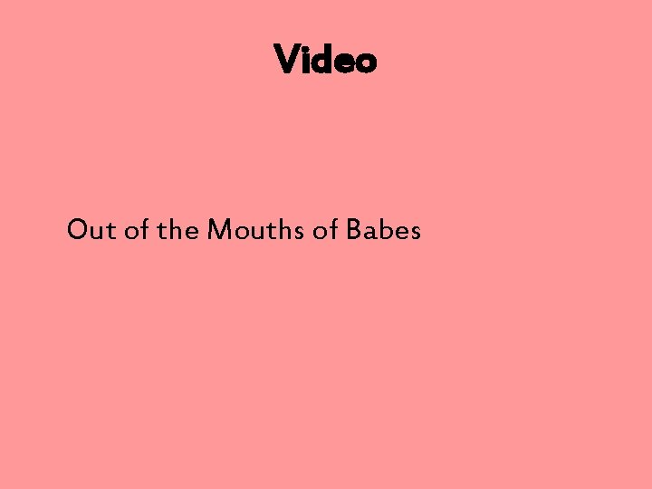 Video Out of the Mouths of Babes 