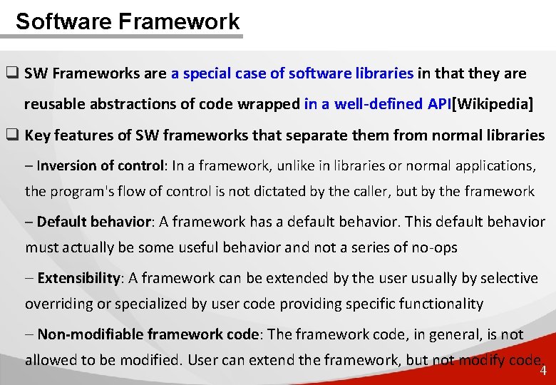 Software Framework q SW Frameworks are a special case of software libraries in that