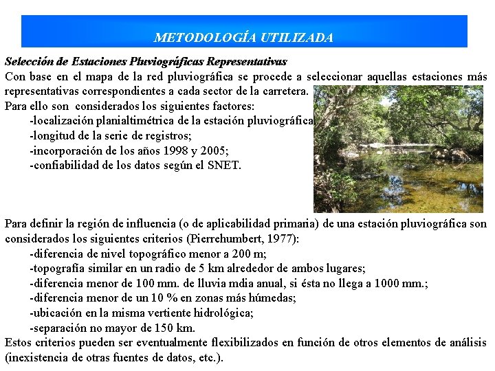 METODOLOGÍA UTILIZADA Selección de Estaciones Pluviográficas Representativas Con base en el mapa de la