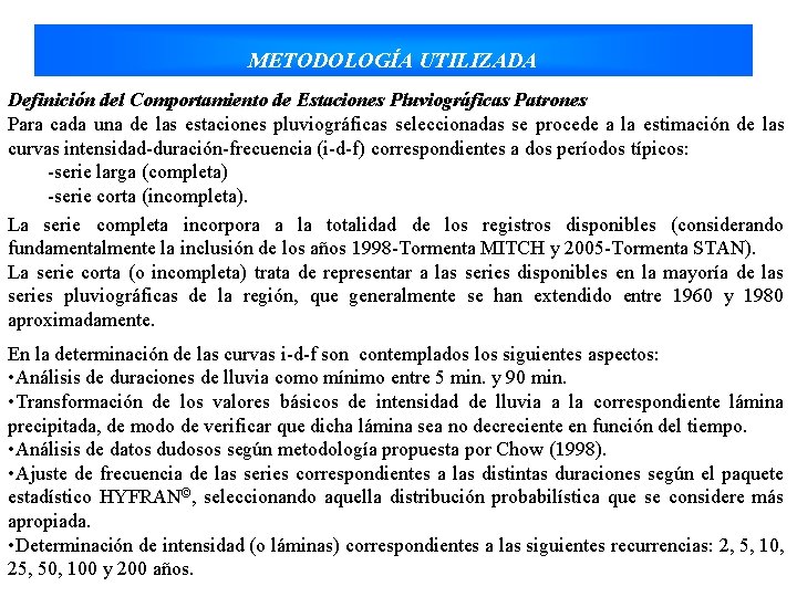 METODOLOGÍA UTILIZADA Definición del Comportamiento de Estaciones Pluviográficas Patrones Para cada una de las