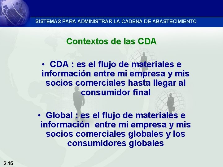 SISTEMAS PARA ADMINISTRAR LA CADENA DE ABASTECIMIENTO Contextos de las CDA • CDA :