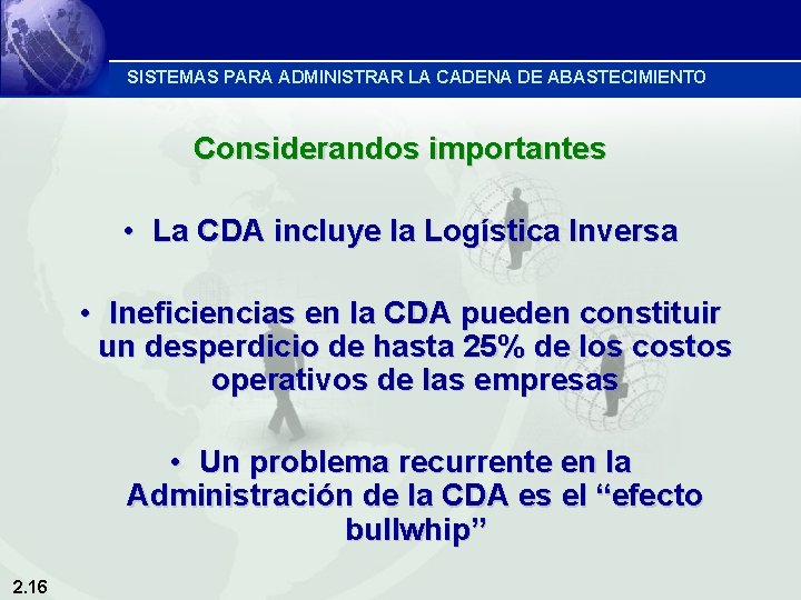 SISTEMAS PARA ADMINISTRAR LA CADENA DE ABASTECIMIENTO Considerandos importantes • La CDA incluye la