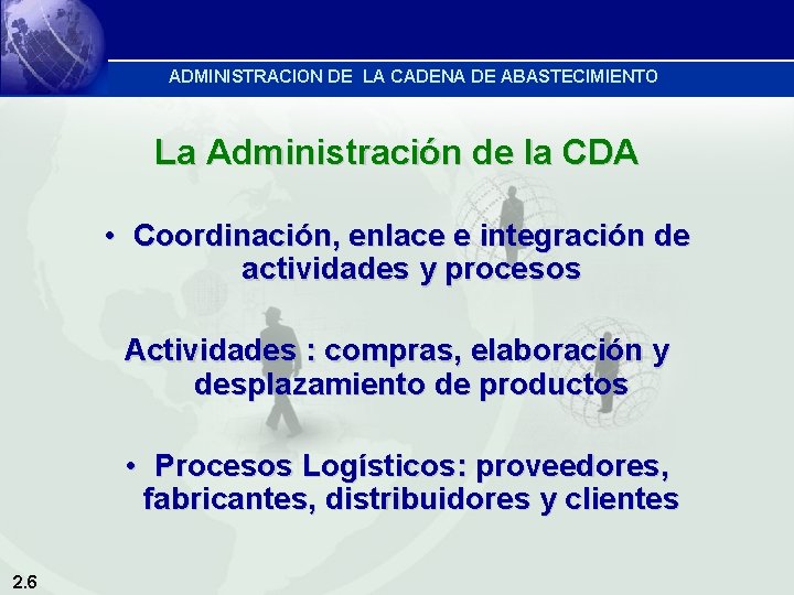 ADMINISTRACION DE LA CADENA DE ABASTECIMIENTO La Administración de la CDA • Coordinación, enlace