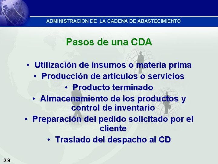 ADMINISTRACION DE LA CADENA DE ABASTECIMIENTO Pasos de una CDA • Utilización de insumos
