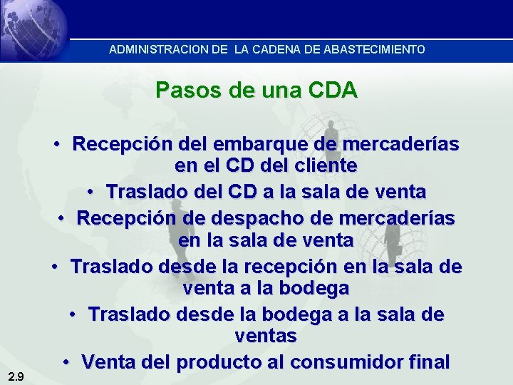ADMINISTRACION DE LA CADENA DE ABASTECIMIENTO Pasos de una CDA 2. 9 • Recepción