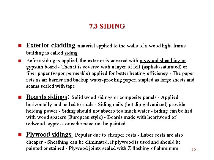 7. 3 SIDING n n n Exterior cladding material applied to the walls of
