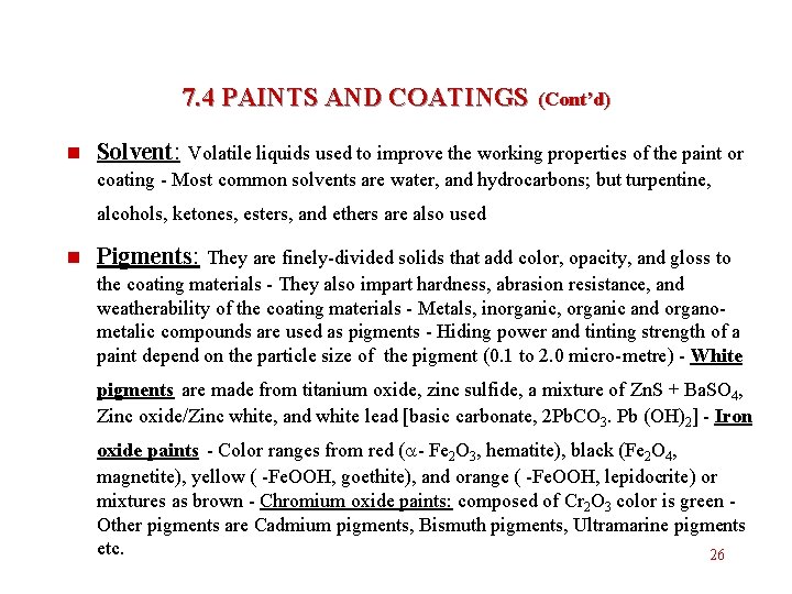 7. 4 PAINTS AND COATINGS (Cont’d) n Solvent: Volatile liquids used to improve the