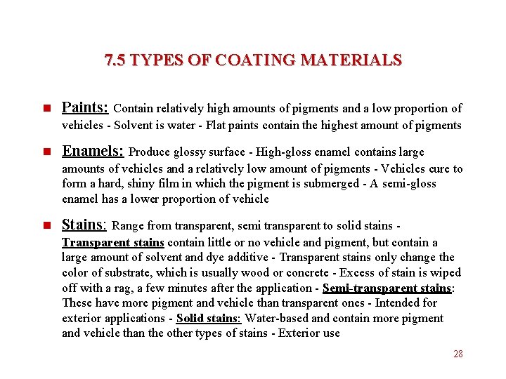 7. 5 TYPES OF COATING MATERIALS n Paints: Contain relatively high amounts of pigments