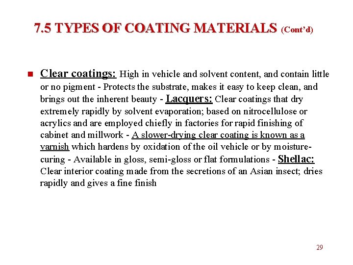 7. 5 TYPES OF COATING MATERIALS (Cont’d) n Clear coatings: High in vehicle and