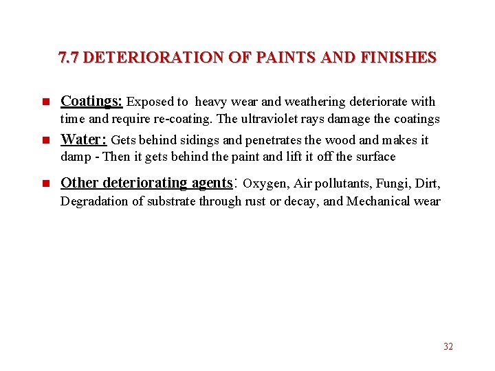 7. 7 DETERIORATION OF PAINTS AND FINISHES n Coatings: Exposed to heavy wear and