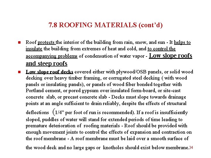 7. 8 ROOFING MATERIALS (cont’d) n Roof protects the interior of the building from