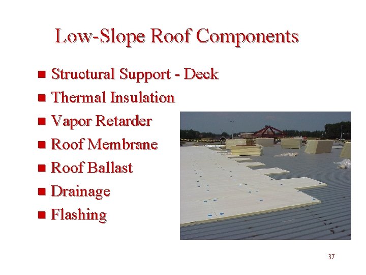 Low-Slope Roof Components Structural Support - Deck n Thermal Insulation n Vapor Retarder n