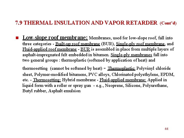 7. 9 THERMAL INSULATION AND VAPOR RETARDER (Cont’d) n Low-slope roof membrane: Membranes, used