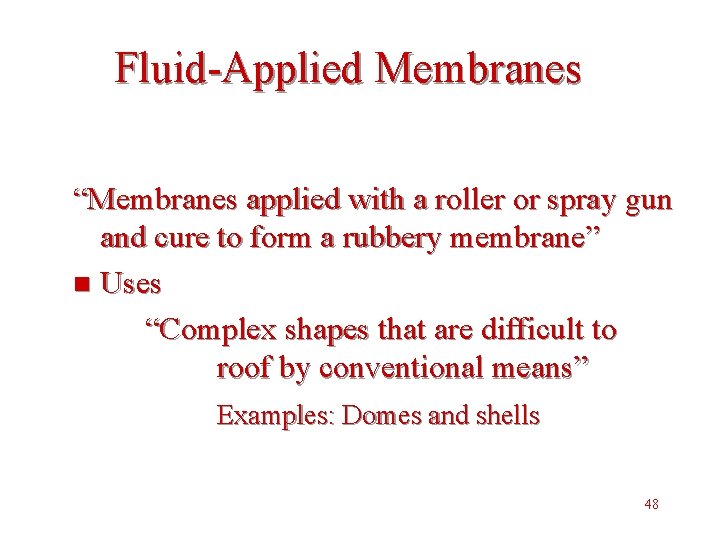 Fluid-Applied Membranes “Membranes applied with a roller or spray gun and cure to form