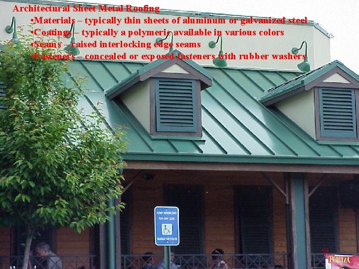 Architectural Sheet Metal Roofing • Materials – typically thin sheets of aluminum or galvanized