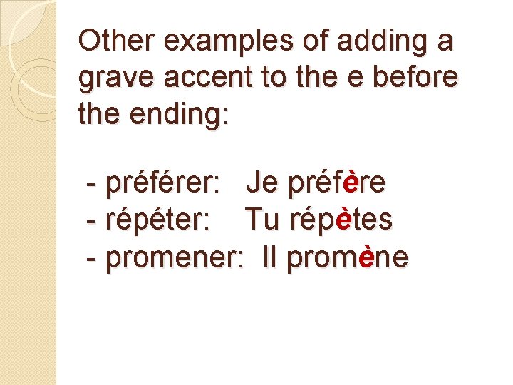 Other examples of adding a grave accent to the e before the ending: -