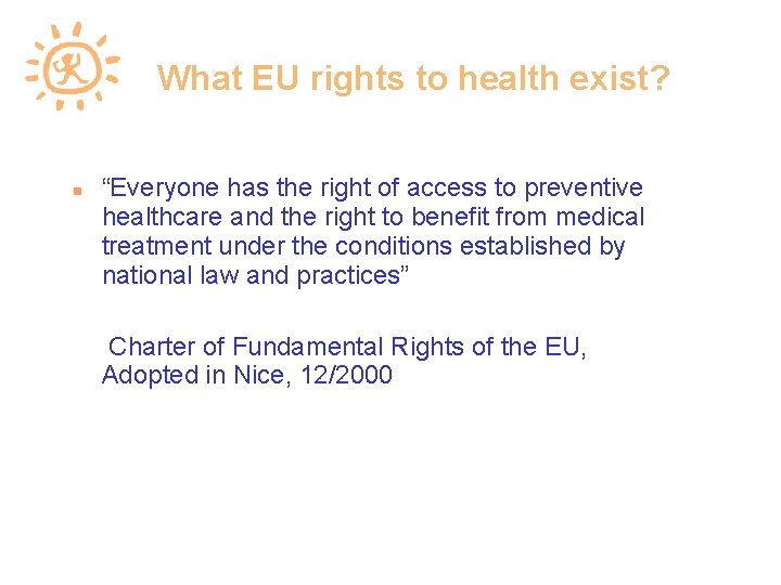 What EU rights to health exist? “Everyone has the right of access to preventive