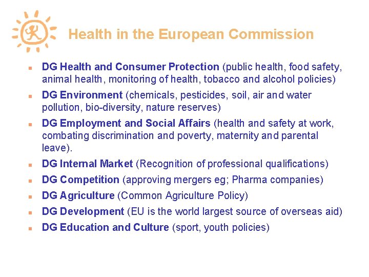Health in the European Commission DG Health and Consumer Protection (public health, food safety,