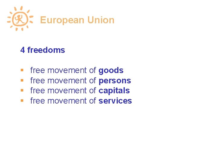 European Union 4 freedoms free movement of goods free movement of persons free movement